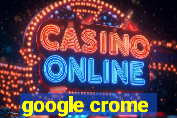 google crome